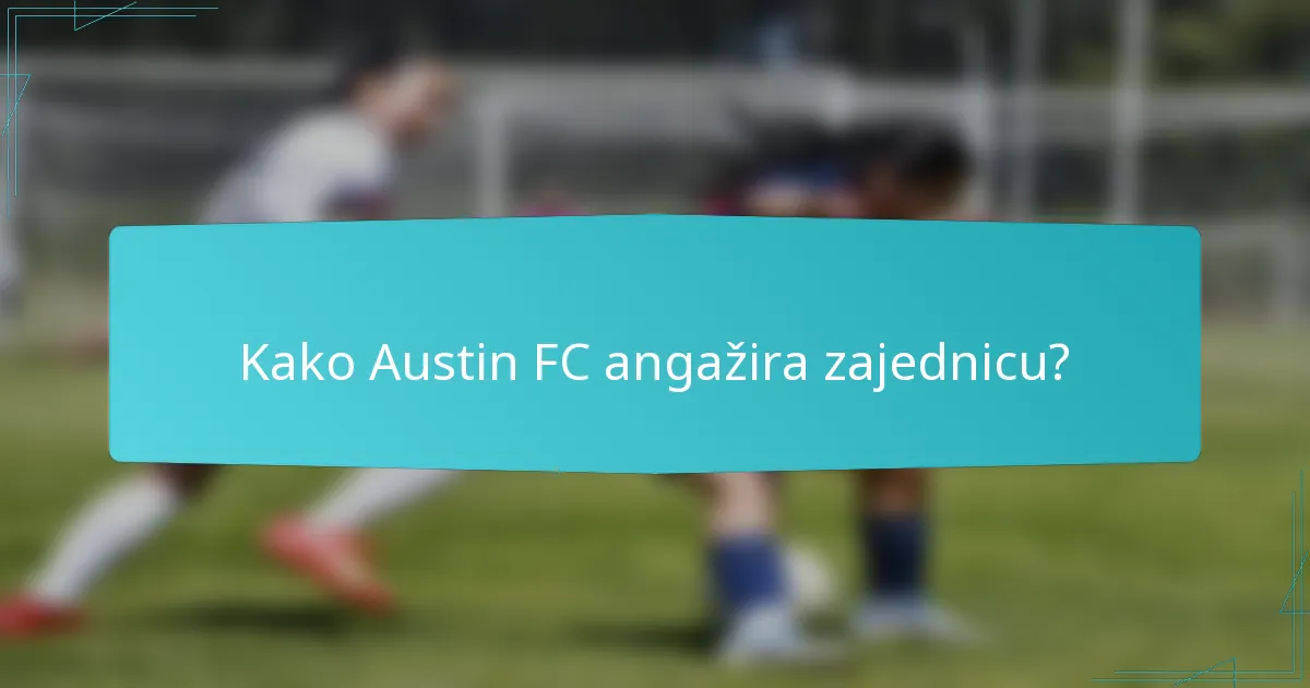 Kako Austin FC angažira zajednicu?
