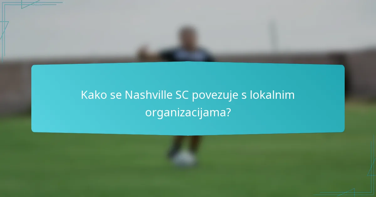Kako se Nashville SC povezuje s lokalnim organizacijama?