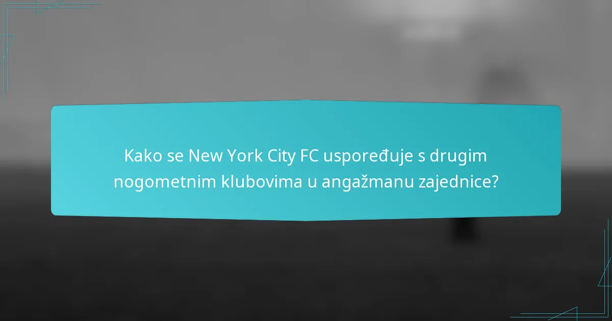 Kako se New York City FC uspoređuje s drugim nogometnim klubovima u angažmanu zajednice?