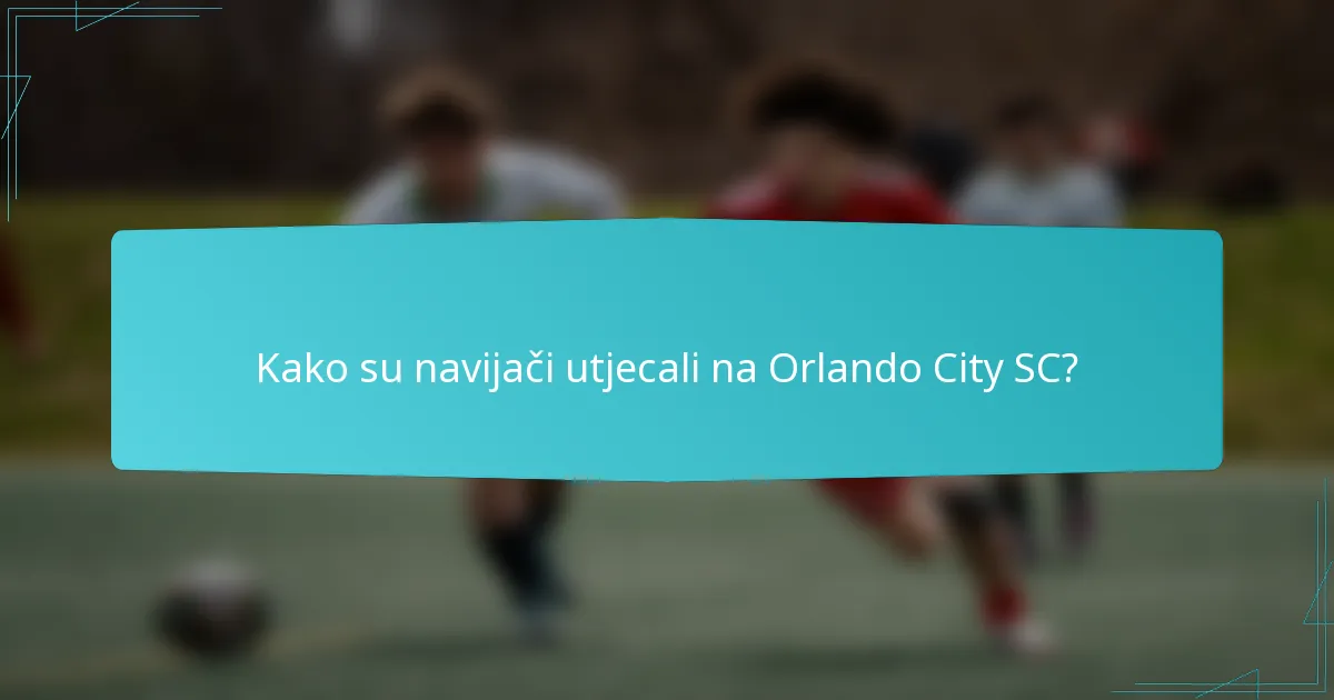 Kako su navijači utjecali na Orlando City SC?