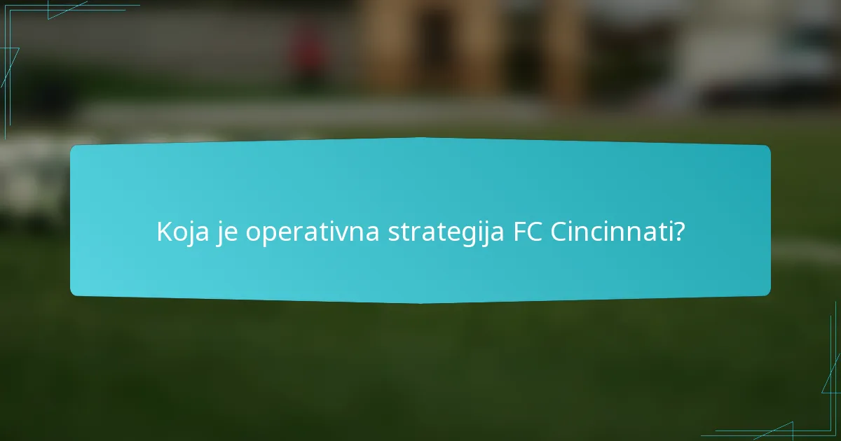 Koja je operativna strategija FC Cincinnati?