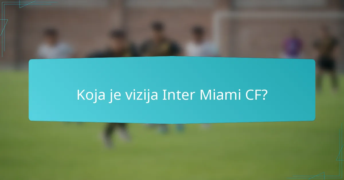 Koja je vizija Inter Miami CF?