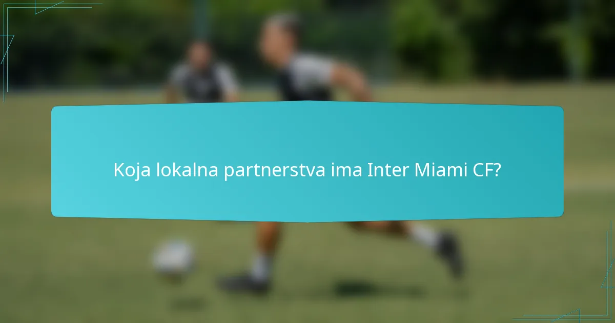 Koja lokalna partnerstva ima Inter Miami CF?