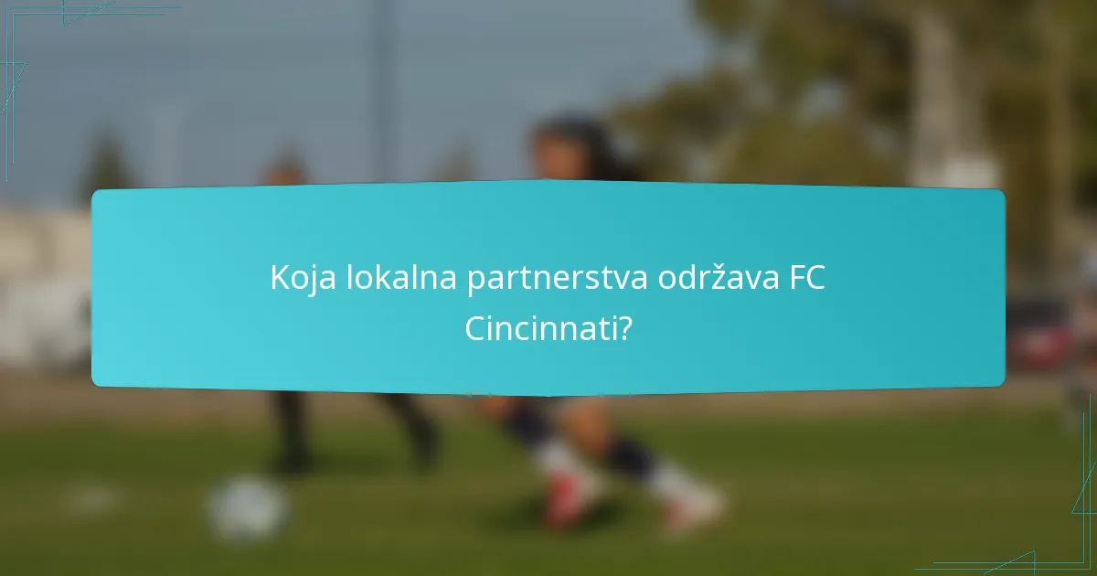 Koja lokalna partnerstva održava FC Cincinnati?