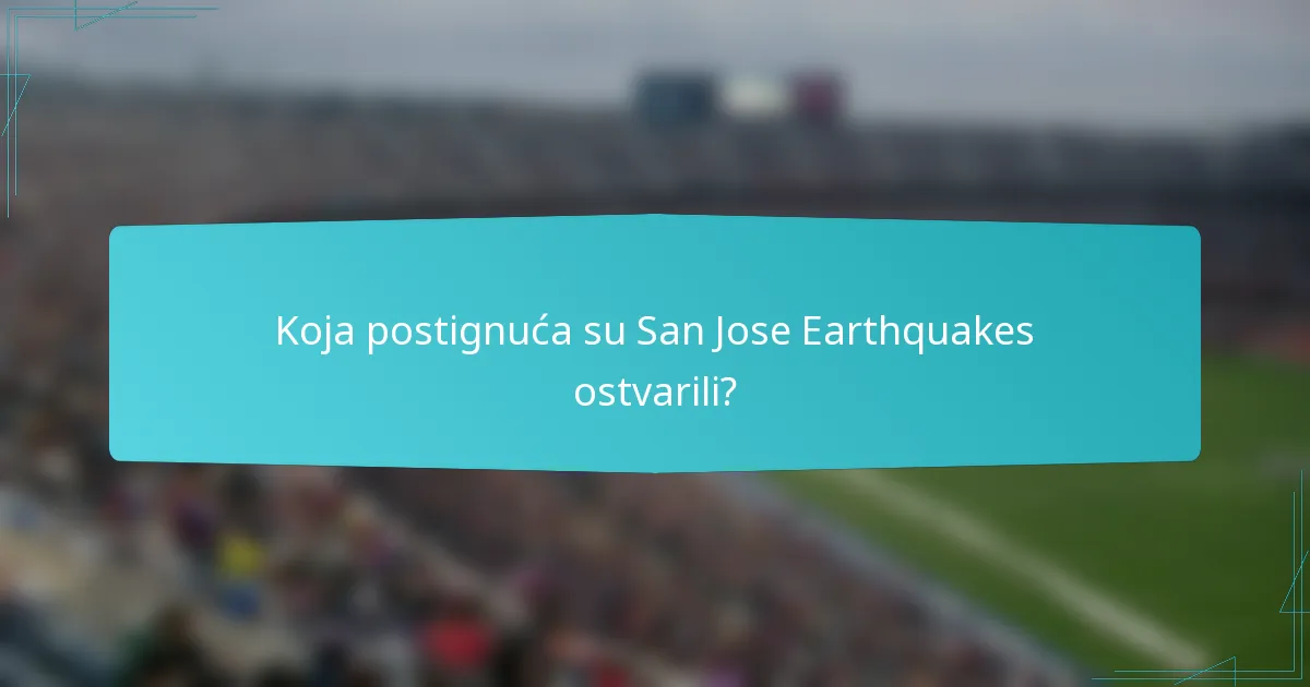Koja postignuća su San Jose Earthquakes ostvarili?