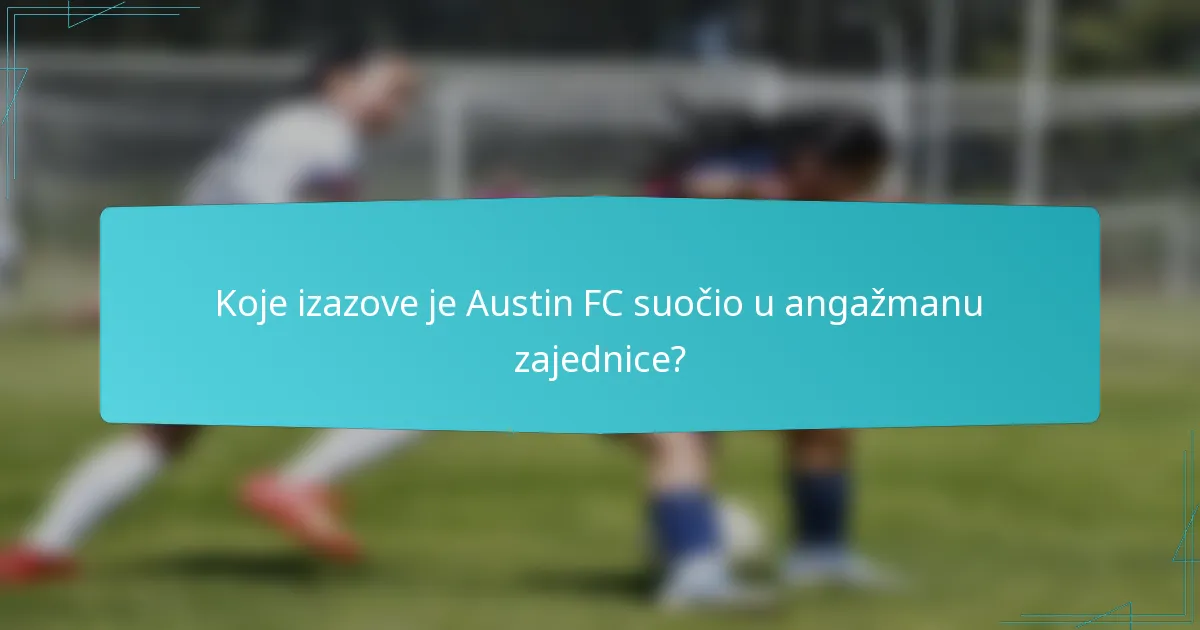 Koje izazove je Austin FC suočio u angažmanu zajednice?
