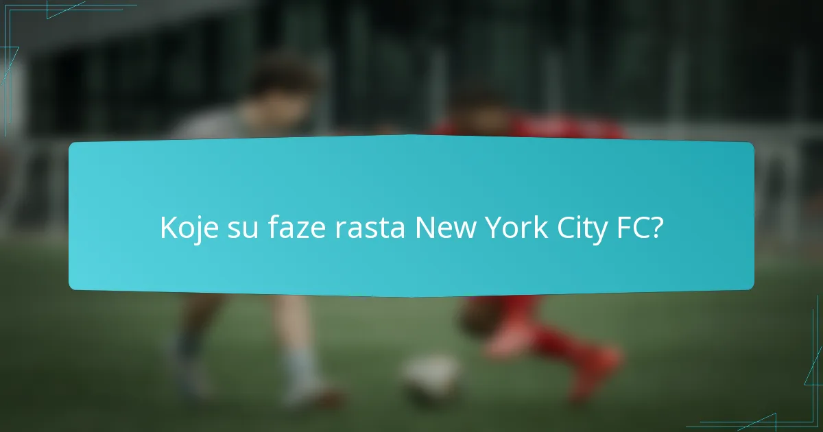Koje su faze rasta New York City FC?