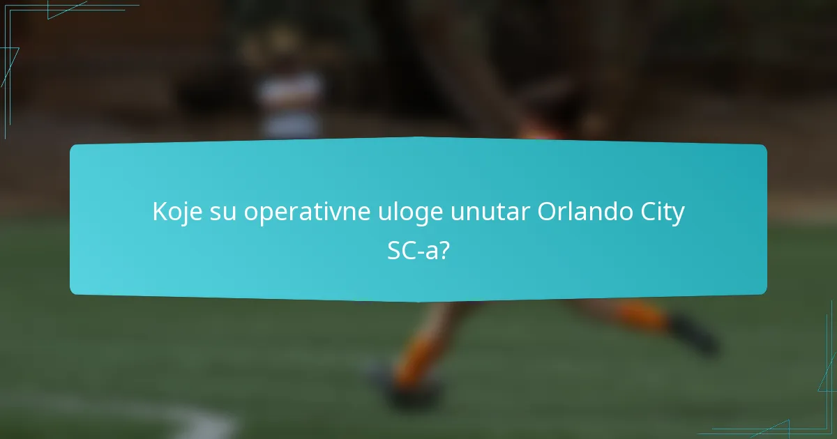 Koje su operativne uloge unutar Orlando City SC-a?