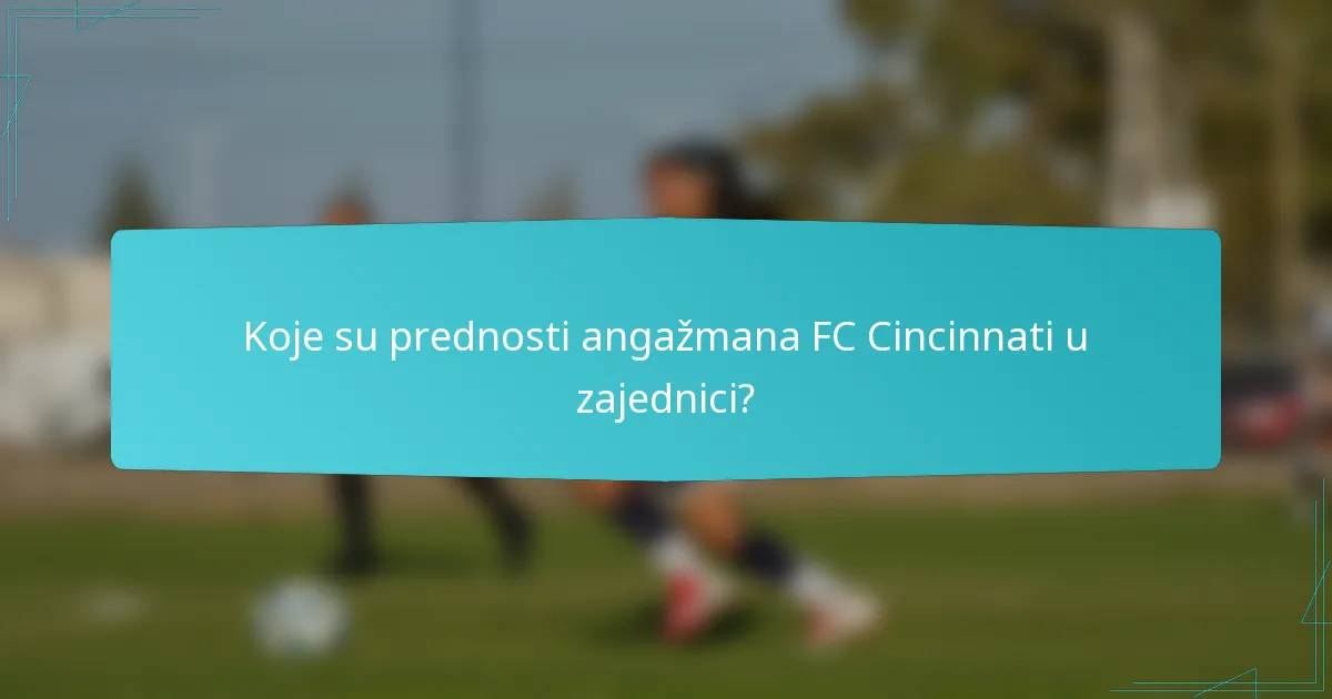 Koje su prednosti angažmana FC Cincinnati u zajednici?