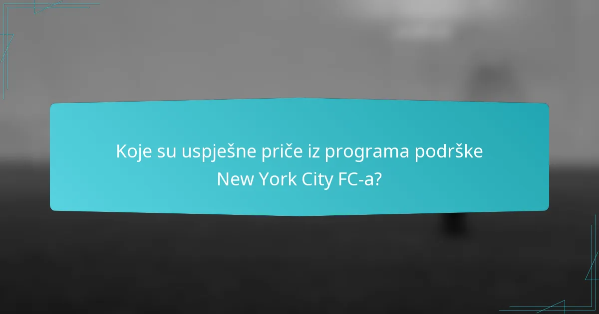 Koje su uspješne priče iz programa podrške New York City FC-a?