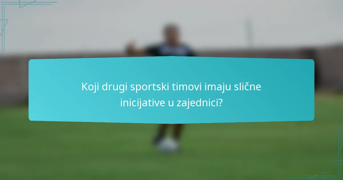 Koji drugi sportski timovi imaju slične inicijative u zajednici?