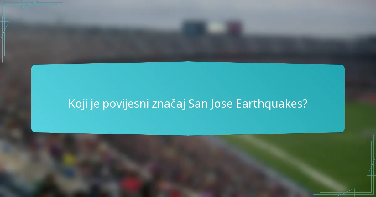 Koji je povijesni značaj San Jose Earthquakes?