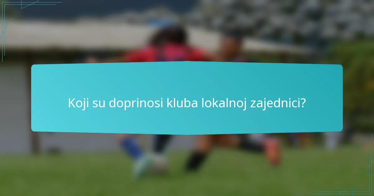 Koji su doprinosi kluba lokalnoj zajednici?